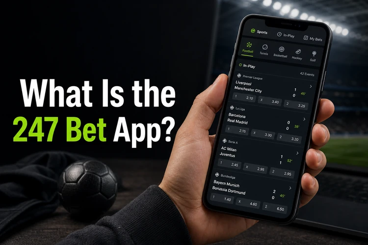 What Is the 247 Bet App?